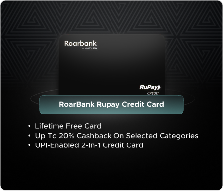RoarBank Rupay Credit Card RoarBank Rupay Credit Card – a Savings Account, RuPay-Powered UPI Payments!