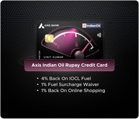 Axis Indian Oil Rupay Credit Card Axis Indian Oil Rupay Credit Card - Designed to benefit you on every fuel transaction!