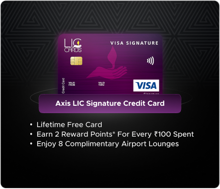Axis LIC Signature Credit Card Axis LIC Signature Credit Card - Paying LIC Premiums gets Better with this Card!