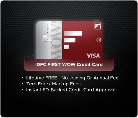 IDFC FIRST WOW Credit Card IDFC FIRST WOW Credit Card - a Lifetime free credit card!